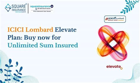 ICICI Lombard Elevate Plan Buy now for Unlimited Sum Insured
