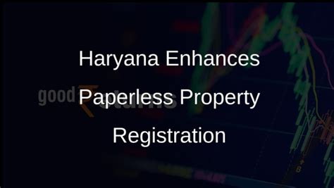 Haryana Implements Paperless Property Registration Measures - Goodreturns