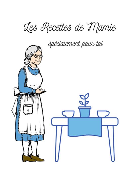 Les Recettes De Mamie Specialement Pour Toi Cahier De Recettes ...