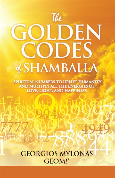 The Golden Codes of Shamballa: Spiritual numbers to uplift humanity and ...