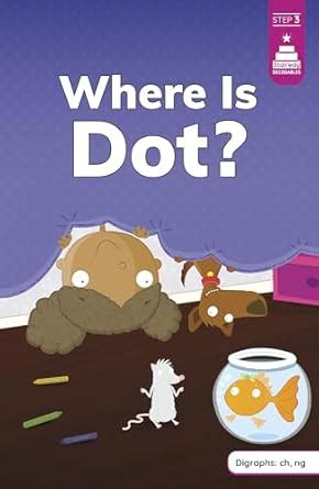 Where Is Dot? (Stairway Decodables Step 3) : Byrne, Mike, Koch, Leanna ...