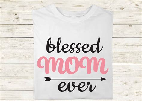 Blessed Mom Ever Mothers Day SVG T-Shirt Design for mom By Xtraordinary ...