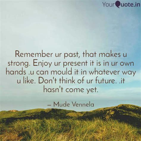 Remember ur past, that ma... | Quotes & Writings by Mude Vennela ...