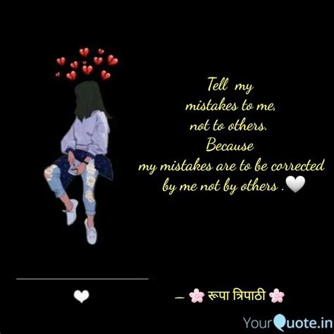 Tell my mistakes to me... | Quotes & Writings by Roopa Tripathi | YourQuote