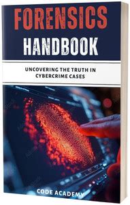 Digital Forensics Handbook : Uncovering the Truth in Cybercrime Cases ...