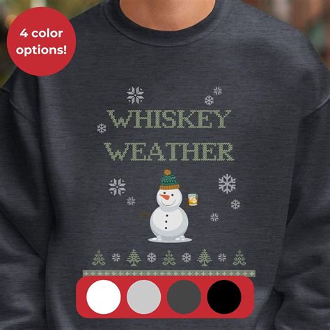 Whiskey Weather Sweatshirt, Funny Holiday Ugly Sweater, Bourbon Lovers ...