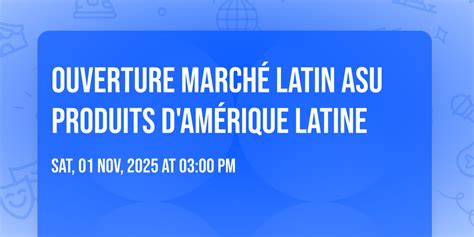 Ouverture Marché Latin ASU Produits dAmérique latine , Saint-marthe-sur ...
