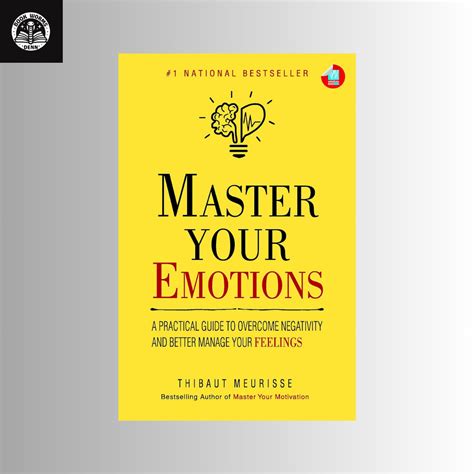 MASTER YOUR EMOTIONS By THIBAUT MEURISSE – Bookwormsdenn