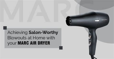 Tips for Achieving Salon-Worthy Blowouts at Home with Marc Air Dryer