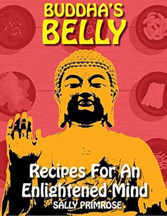 Buddha's Belly : Recipes For An Enlightened Mind: Mindful and Healthy ...