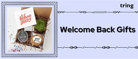 100+ Welcome Back Gift Ideas For Family, Coworkers and More