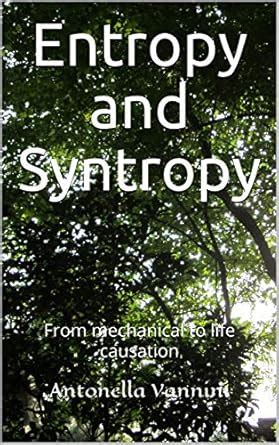 Entropy and Syntropy: From mechanical to life causation eBook : Vannini ...