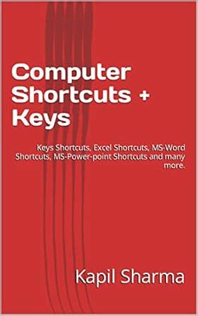 Computer Shortcuts + Keys: Keys Shortcuts, Excel Shortcuts, MS-Word ...