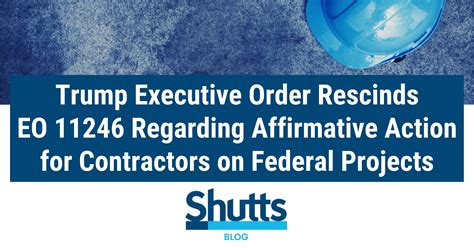 Trump Executive Order Rescinds EO 11246 Regarding Affirmative Action for Contractors on Federal ...