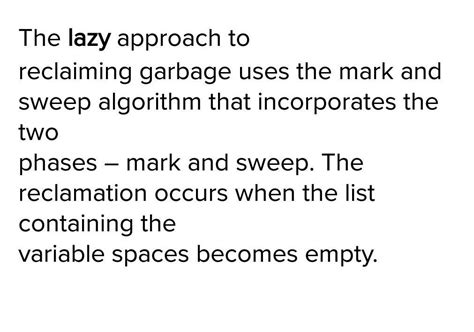 6. Describe the lazy and eager approaches to reclaiming garbage ...