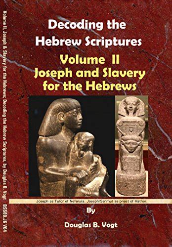 Joseph and Slavery for the Hebrews: Decoding the Hebrew Scriptures ...