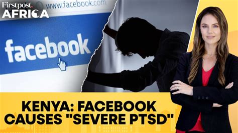 Kenya: Over 140 Facebook Content Moderators Diagnosed With "Severe PTSD ...