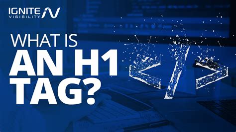 What Is an H1 Tag? A Guide to Perfect H1 Tags for SEO - Ignite Visibility