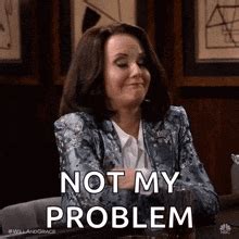 Image result for Not My Problem Funny