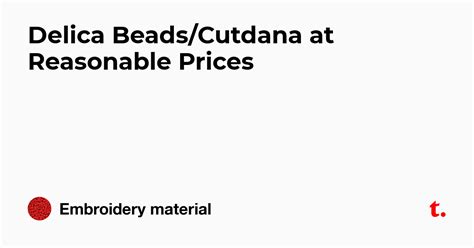 Delica Beads/Cutdana at Reasonable Prices — Teletype