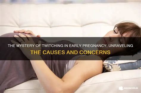 The Mystery Of Twitching In Early Pregnancy: Unraveling The Causes And ...