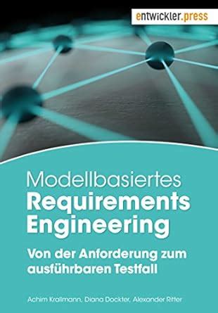 Modellbasiertes Requirements Engineering: Von der Anforderung zum ...