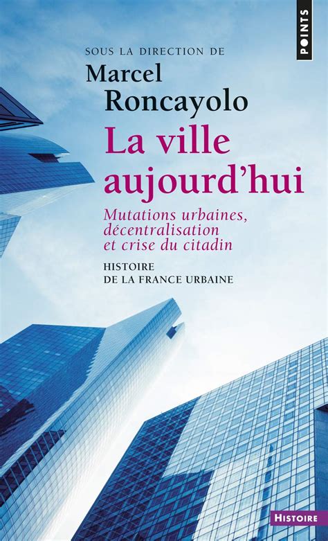 Buy Ville Aujourd'hui. Mutations Urbaines, D'Centralisation Et Crise Du ...