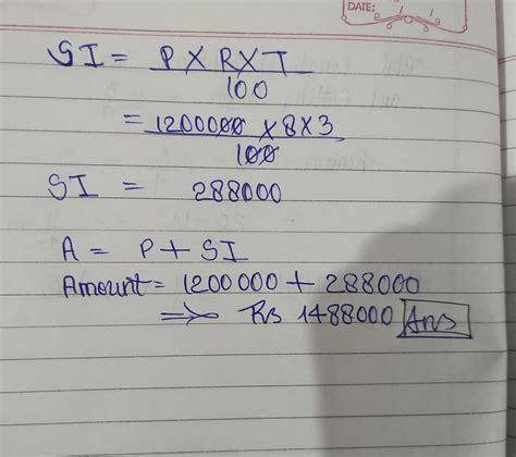 The amount one gets after 3 years for 12,00,000at 8% SI per annum ...