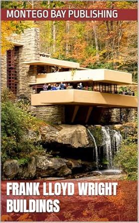 Frank Lloyd Wright Buildings (Groundbreaking Architecture) eBook ...