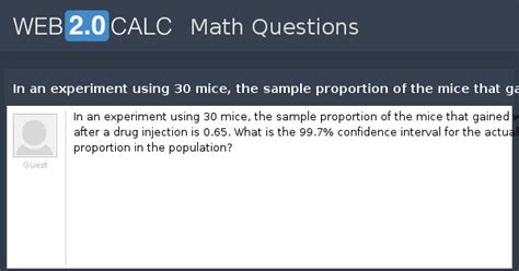View question - In an experiment using 30 mice, the sample proportion ...