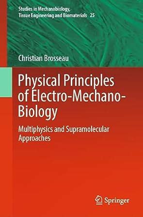 Physical Principles of Electro-Mechano-Biology: Multiphysics and ...
