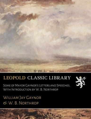 Buy Some of Mayor Gaynor's Letters and Speeches. With Introduction by W ...