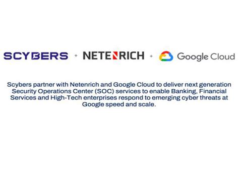 Scybers partners with Netenrich and Google Cloud to deliver NextGen ...