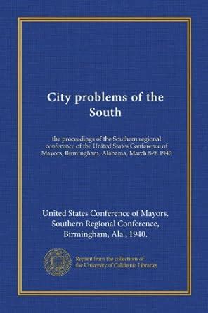 City problems of the South (Vol-1): the proceedings of the Southern ...