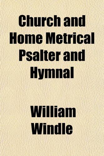 Church and Home Metrical Psalter and Hymnal Church and Home Metrical ...