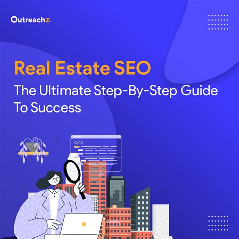 Real Estate SEO: The Ultimate Step-by-Step Guide to Success OutreachZ