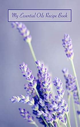 Buy My Essential Oils Recipe Book: A Blank Logbook to Store Your ...