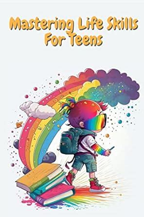 Mastering Life Skills For Teens: Important Life Advice for Teenage Boys ...