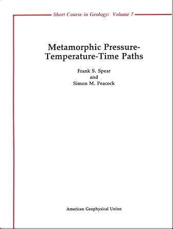 Buy Metamorphic Pressure – Temperature – Time Paths (Short Courses in ...