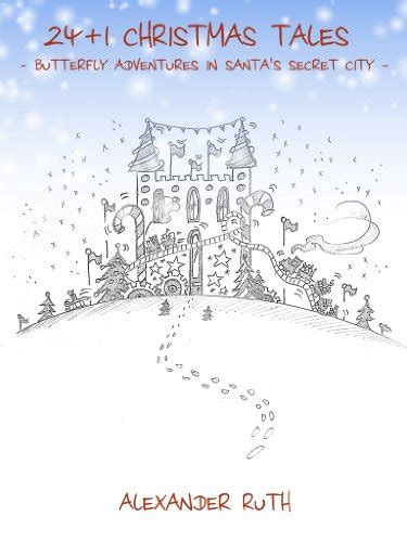 24 + 1 Christmas Tales - Butterfly Adventures in Santa’s Secret City ...