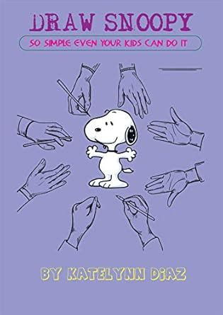 How To Draw Snoopy: So Simple Even your Kids Can Do it (No2) eBook ...