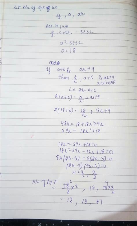 The product of three increasing numbers in GP is 5832 if we add 6 to ...