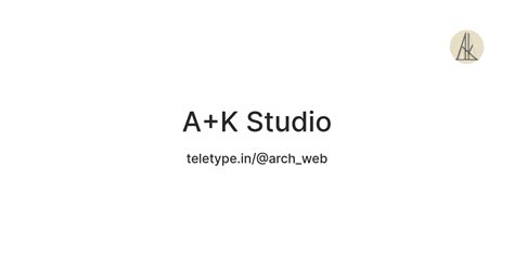 A+K Studio — Teletype