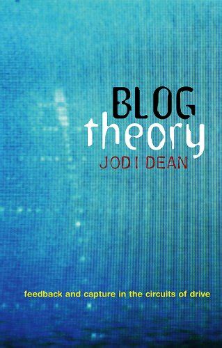 Blog Theory: Feedback and Capture in the Circuits of Drive eBook : Dean ...