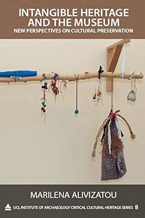 Intangible Heritage and the Museum: New Perspectives on Cultural ...