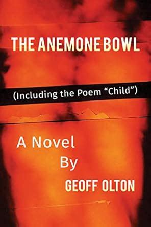 The Anemone Bowl: (Including the Poem “Child”) eBook : Olton, Geoff ...