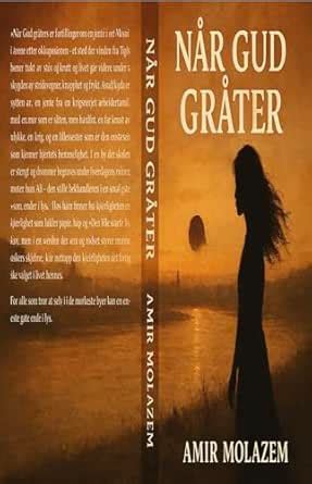 Når Gud gråter (Norwegian Bokmal Edition) eBook : Molazem , Amir ...