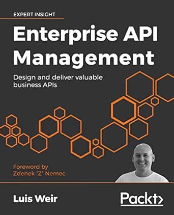 Enterprise API Management: Design and deliver valuable business APIs ...