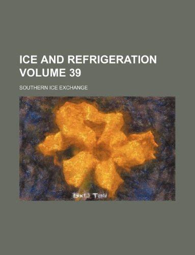 Ice and Refrigeration Volume 39 : Amazon.in: Books