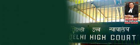 What is the gist of Justice Rajiv End law Delhi High court judgment ...